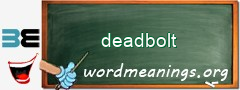 WordMeaning blackboard for deadbolt